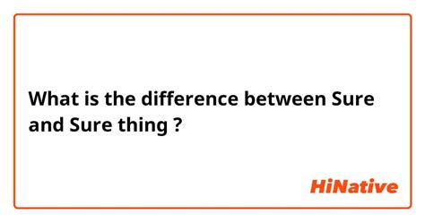 sure vs sure thing.